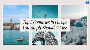 5 Countries in Europe for Tourism
